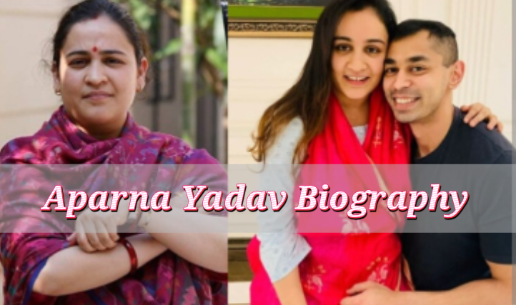 Aparna Yadav Biography