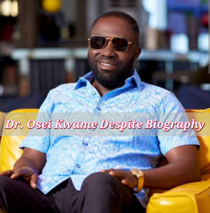 Dr. Osei Kwame Despite Biography
