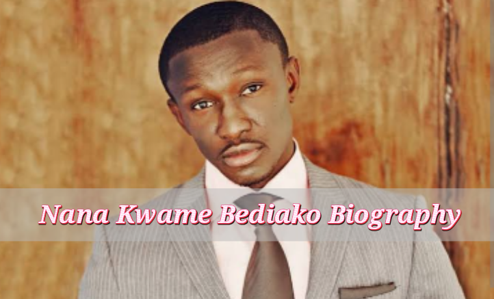 Nana Kwame Bediako Biography